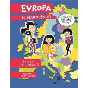 Evropa k nakousnutí. Nápaditý cestopis pro děti - Lenka Pecharová