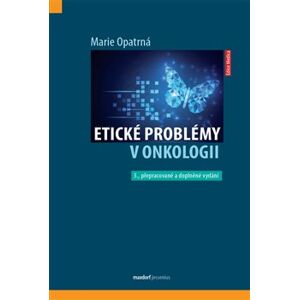 Etické problémy v onkologii. 3. přepracované a doplněné vydání - Marie Opatrná