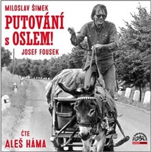 Putování s oslem!, CD - Miloslav Šimek, Josef Fousek