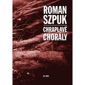 Chraplavé chorály. Lyricko-meteorologické deníky - Roman Szpuk