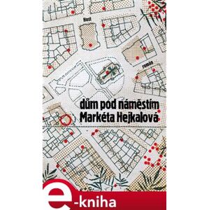 Dům pod náměstím - Markéta Hejkalová e-kniha