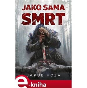 Jako sama smrt - Jakub Hoza e-kniha