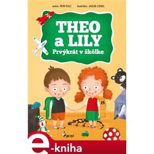 Theo a Lily - Prvýkrát v škôlke - Petr Šulc e-kniha