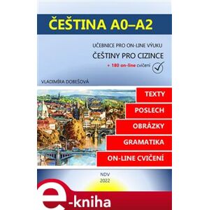 Čeština A0-A2. učebnice pro on-line výuku češtiny pro cizince - Vlaďka Dobešová