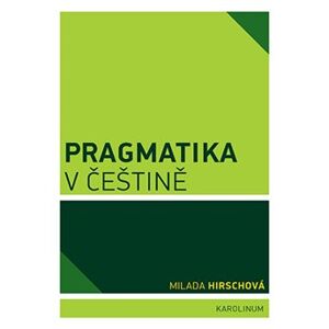 Pragmatika v češtině - Milada Hirschová