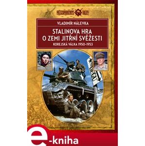 Stalinova hra o Zemi jitřní svěžesti. Korejská válka 1950–1953 - Vladimír Nálevka e-kniha