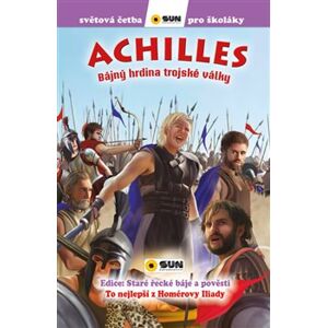 Achilles (edice Světová četba pro školáky). Bájný hrdina trojské války