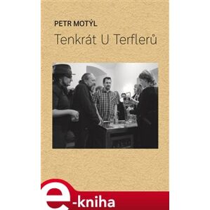 Tenkrát U Terflerů - Petr Motýl e-kniha