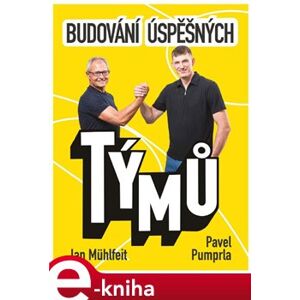 Budování úspěšných týmů - Pavel Pumprla, Jan Mühlfeit e-kniha