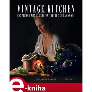 Vintage kitchen. Inspirace minulostí na talíři současnosti - Pavla Janečková e-kniha