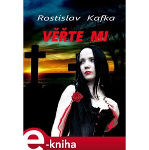Věřte mi - Rostislav Kafka e-kniha