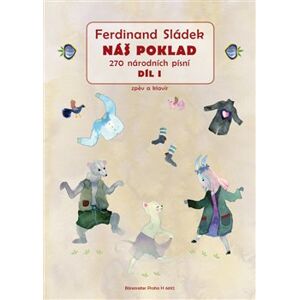 Náš poklad - díl I. 270 národních písní - Ferdinand Sládek