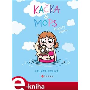 Kačka & Mops. Placatý komiks - Kateřina Perglová e-kniha