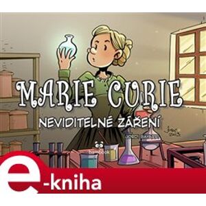 Marie Curie - Neviditelné záření - Tayra MC Lanuza-Navarro, Jordi Bayarri e-kniha
