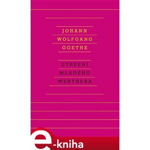 Utrpení mladého Werthera - Johann Wolfgang Goethe e-kniha