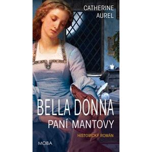 Bella Dona – Paní Mantovy - Catherine Aurel