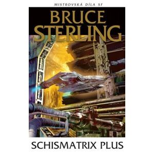 Schismatrix plus - Bruce Sterling