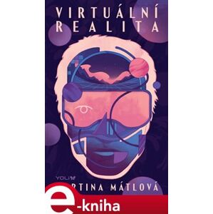 Virtuální realita - Martina Mátlová e-kniha
