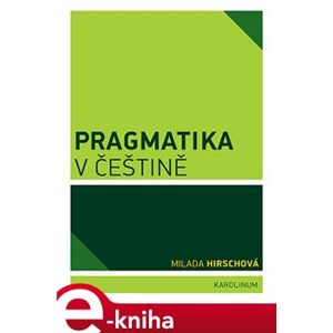 Pragmatika v češtině - Milada Hirschová e-kniha