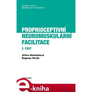 Proprioceptivní neuromuskulární facilitace 2.část - Jiřina Holubářová, Dagmar Pavlů e-kniha