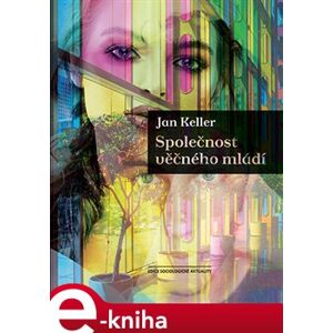Společnost věčného mládí - Jan Keller e-kniha