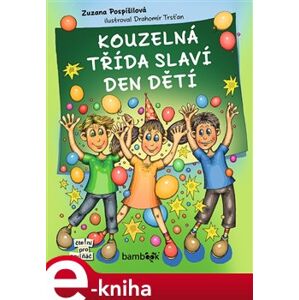 Kouzelná třída slaví Den dětí - Zuzana Pospíšilová e-kniha