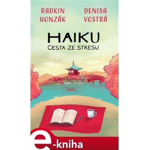 Haiku: Cesta ze stresu - Denisa Vostrá, Radkin Honzák e-kniha