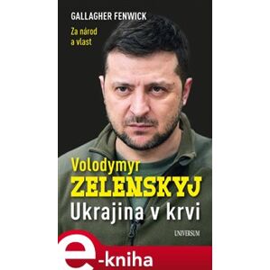 Volodymyr Zelenskyj – Ukrajina v krvi. Za národ a za vlast - Gallagher Fenwick e-kniha