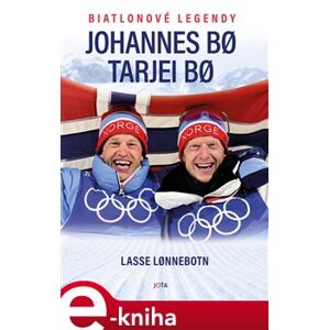 Johannes a Tarjei – biatlonové legendy - Lasse Lonnebotn, Tarjei Bo, Johannes Bo e-kniha