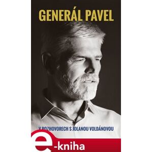 Generál Pavel v rozhovorech s Jolanou Voldánovou - Petr Pavel, Jolana Voldánová e-kniha