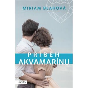 Příběh akvamarínu - Miriam Blahová