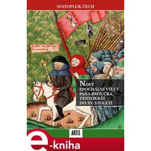 Nový epochální výlet pana Broučka tentokrát do XV. století - Svatopluk Čech e-kniha