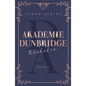 Akademie Dunbridge: Kdekoliv - Sarah Sprinz