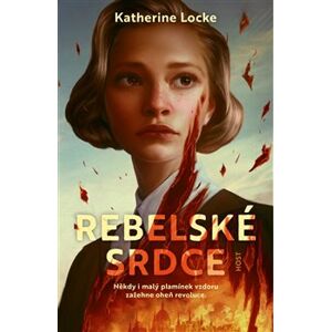 Rebelské srdce - Katherine Locke