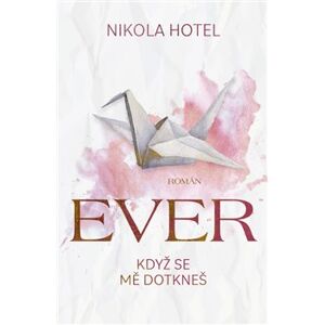 Ever: Když se mě dotkneš - Nikola Hotel