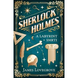 Sherlock Holmes a Labyrint smrti - James Lovegrove