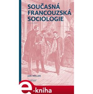 Současná francouzská sociologie - Jan Keller e-kniha