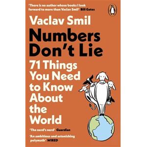 Numbers Don&apos;t Lie: 71 Things You Need to Know About the World - Václav Smil