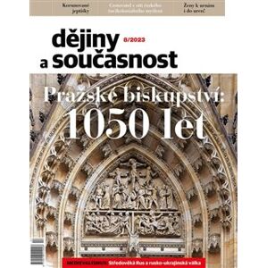 Dějiny a současnost 8/2023. Pražské biskupství. 1050 let