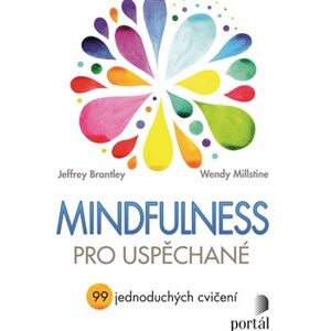 Mindfulness pro uspěchané. 99 jednoduchých cvičení - Wendy Millstine, Jeffrey Brantley