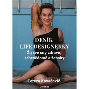 Deník Life Designerky. Žij své sny zdravě, sebevědomě a žensky - Tereza Kovačovič