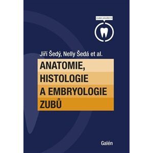 Anatomie, histologie a embriologie zubů - Jiří Šedý, Nelly Šedá