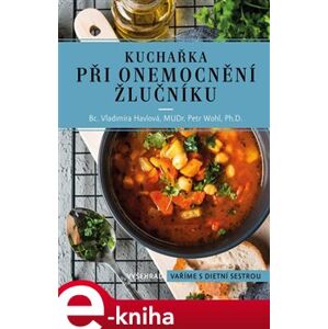 Kuchařka při onemocnění žlučníku. 133 receptů - Vladimíra Havlová, Petr Wohl e-kniha