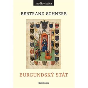 Burgundský stát 1363-1477 - Bertrand Schnerb