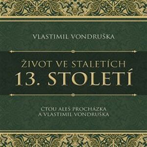 Život ve staletích, CD - 13. století, CD - Vlastimil Vondruška