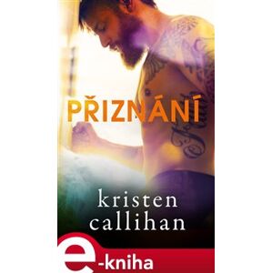 Přiznání - Kristen Callihan e-kniha