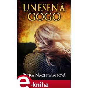 Unesená Gogo - Petra Nachtmanová e-kniha