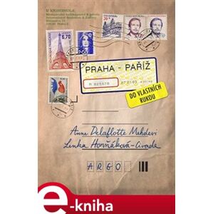 Praha–Paříž, do vlastních rukou - Lenka Horňáková-Civade, Anne Delaflotte Mehdevi e-kniha