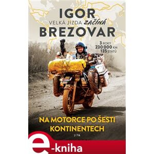 Igor Brezovar. Na motorce po šesti kontinentech - Igor Brezovar e-kniha