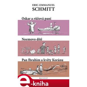 Oskar a Růžová paní, pan Ibrahim a květy koránu, Noemovo dítě - Eric-Emmanuel Schmitt e-kniha